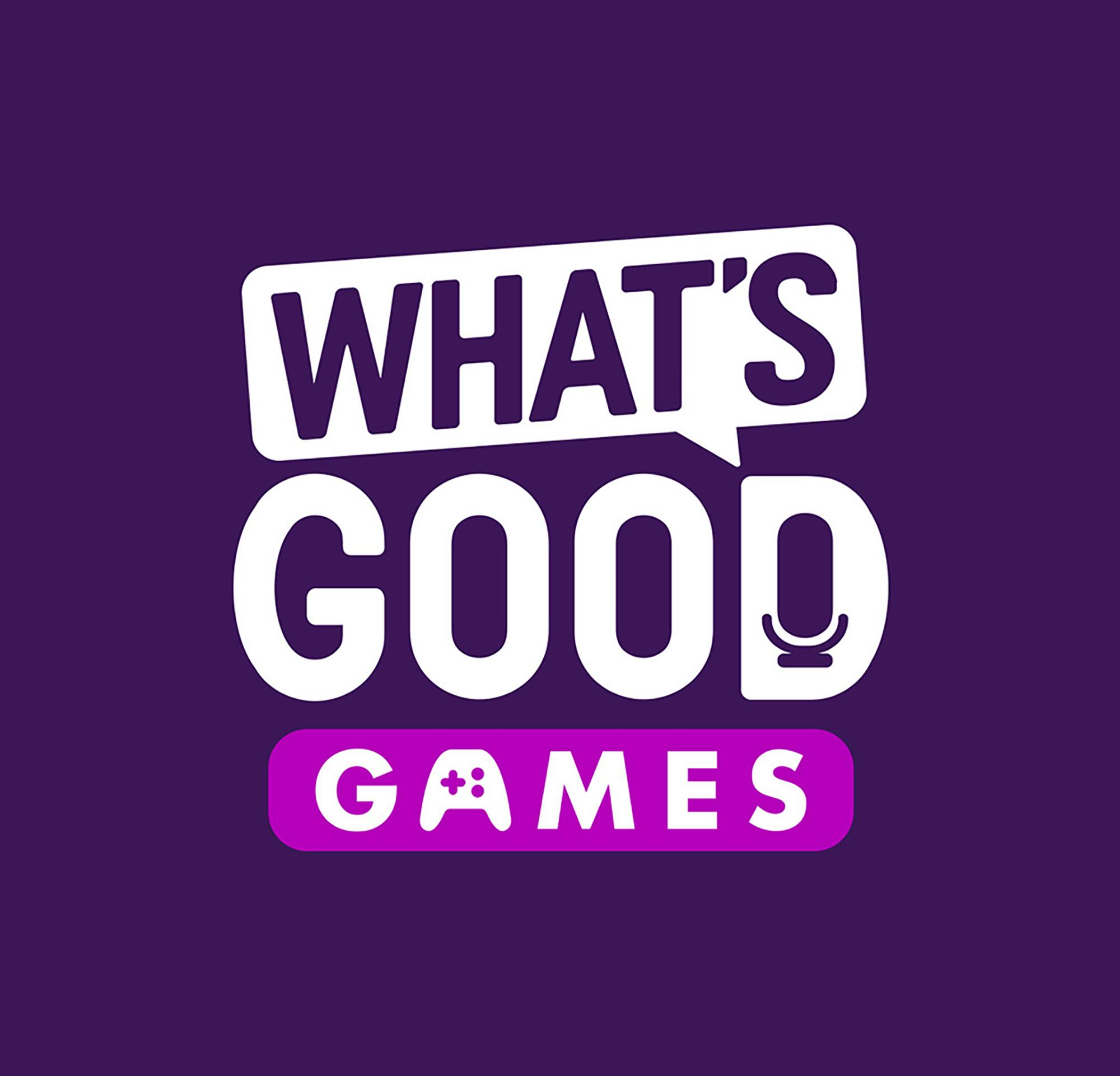 What's Good Games: A Video Game Podcast podcast